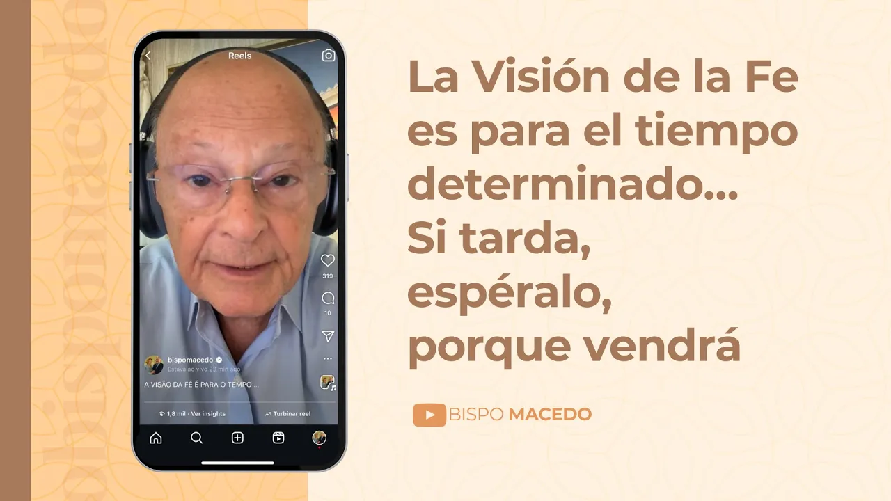 La Visión de la Fe es para el tiempo determinado… Si tarda, espéralo, porque vendrá