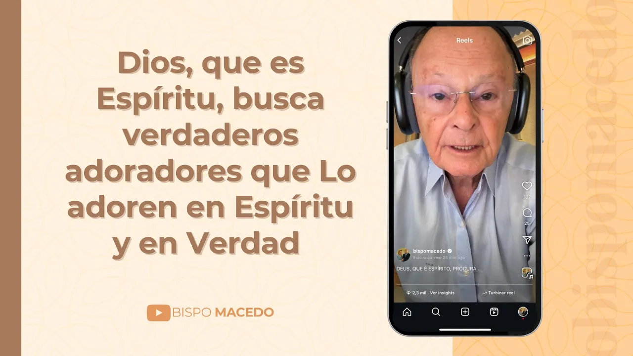 Dios, que es Espíritu, busca verdaderos adoradores que Lo adoren en Espíritu y en Verdad