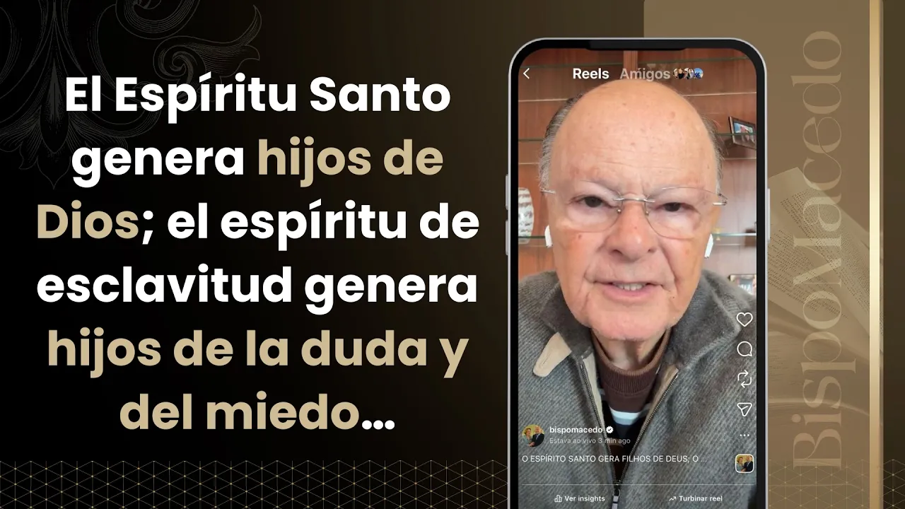 El Espíritu Santo genera hijos de Dios; el espíritu de esclavitud genera hijos de la duda y del miedo…
